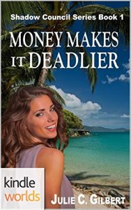 Money Makes It Deadlier by Julie C. Gilbert