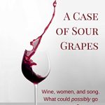 Independent author successfully juggles A Case of Sour Grapes