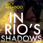 In Rio's Shadows by Lucy Appadoo