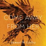 Come Away From Her novel cover